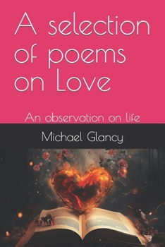 Paperback A selection of poems on Love: An observation on life Book