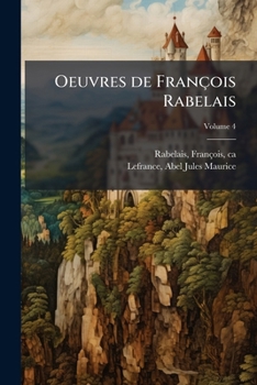 Paperback Oeuvres de François Rabelais; Volume 4 [French] Book