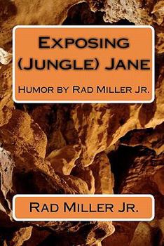 Paperback Exposing (Jungle) Jane: Humor by Rad Miller Jr. Book