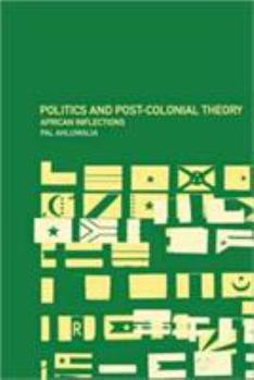 Paperback Politics and Post-Colonial Theory: African Inflections Book