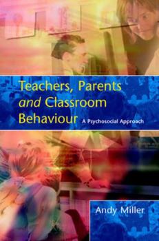 Paperback Teachers, Parents and Classroom Behaviour: A Psychosocial Approach Book