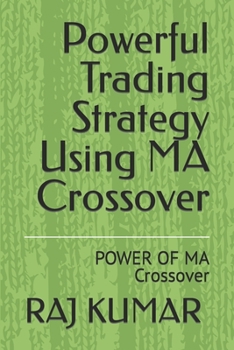 Paperback Powerful Trading Strategy Using MA Crossover: POWER OF MA Crossover Book