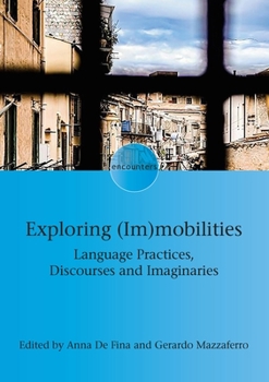 Paperback Exploring (Im)Mobilities: Language Practices, Discourses and Imaginaries Book