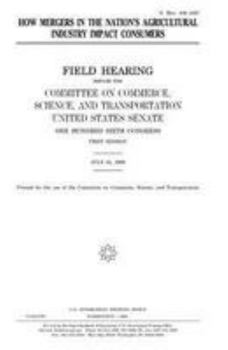 Paperback How mergers in the nation's agricultural industry impact consumers Book