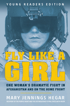 Hardcover Fly Like a Girl: One Woman's Dramatic Fight in Afghanistan and on the Home Front Book