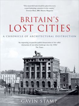 Paperback Britain's Lost Cities: A Chronicle of Architectural Destruction Book