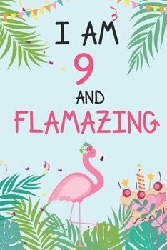 I'm 9 and Flamazing: Flamingo Tropical Bird on a Turquoise Background Birthday Gift for a 9 Year Old Girl (6x9 100 Wide Lined & Blank Pages Notebook Journal)