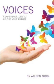 Paperback Voices: A Coaching Story to Inspire Your Future Book