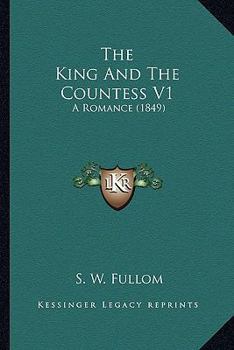 The King And The Countess V1: A Romance