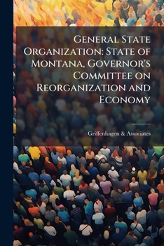 General state organization: state of Montana, Governor's Committee on Reorganization and Economy