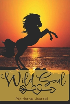 Paperback My Horse Journal - Wild Soul: A Wild Horse Lover's Lined Writing Journal - Blank Inspirational Equine Diary to Write in - 122 Pages Blank Ruled Note Book