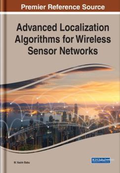 Advanced Localization Algorithms for Wireless Sensor Networks