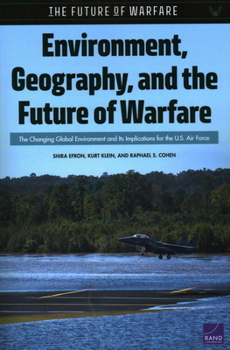 Paperback Environment, Geography, and the Future of Warfare: The Changing Global Environment and Its Implications for the U.S. Air Force Book