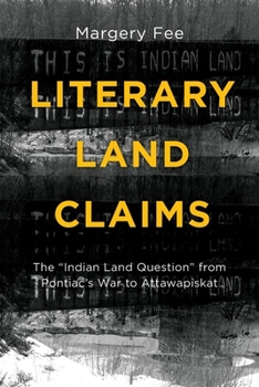 Paperback Literary Land Claims: The "Indian Land Question" from Pontiac's War to Attawapiskat Book
