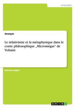 Paperback Le relativisme et la métaphysique dans le conte philosophique "Micromégas" de Voltaire [French] Book