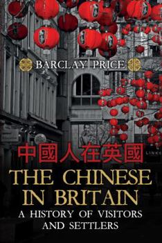 Hardcover The Chinese in Britain: A History of Visitors and Settlers Book
