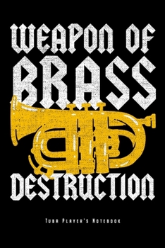 Weapon Of Brass Destruction: Tubaspieler Notizbuch Tuba Instrument Planer Tagebuch Schreibheft (Punktraster / Dot Grid, 120 Seiten, 15,2 x 22.9 cm, 6" ... Orchester Tubaspielerin (German Edition)