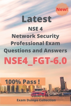 Paperback Latest NSE 4 Network Security Professional Exam NSE4_FGT-6.0 Questions and Answers: Real Exam Questions Book