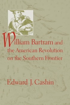 Paperback William Bartram and the American Revolution on the Southern Frontier Book