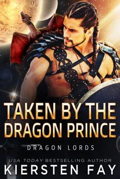 Taken by the Dragon Prince: Dragon Shifter Romance - Book #4 of the Dragon Lords