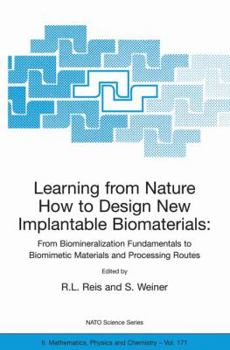 Paperback Learning from Nature How to Design New Implantable Biomaterials: From Biomineralization Fundamentals to Biomimetic Materials and Processing Routes: Pr Book
