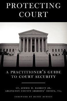 Paperback Protecting Court: A Practitioner's Guide to Court Security Book