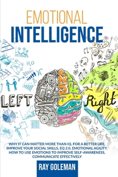 Paperback Emotional Intelligence: Why it Can Matter More Than IQ. For a Better Life, improve Your Social Skills, EQ 2.0, Emotional Agility. How to Use E Book