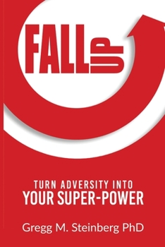 Paperback Fall Up! Turn Adversity into Your Super-Power Book