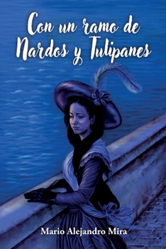 Con un ramo de Nardos y Tulipanes (Spanish Edition)