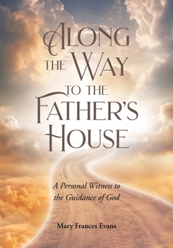 Along the Way to the Father's House: A Personal Witness to the Guidance of God