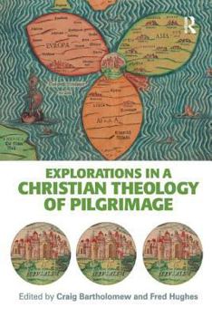 Paperback Explorations in a Christian Theology of Pilgrimage Book