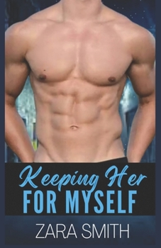 Paperback Keeping Her For Myself: A Protective Men, Beautiful Ladies Steamy Romance (Happy Ever Afters Book 2) Book