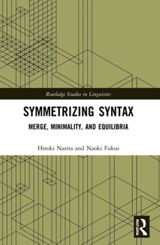 Paperback Symmetrizing Syntax: Merge, Minimality, and Equilibria Book