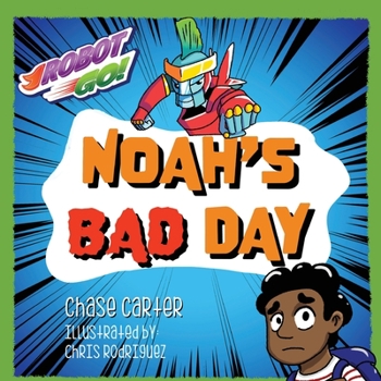 Paperback Robot GO!: Noah's Bad Day Book