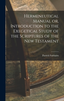 Hardcover Hermeneutical Manual or, Introduction to the Exegetical Study of the Scriptures of the New Testament Book