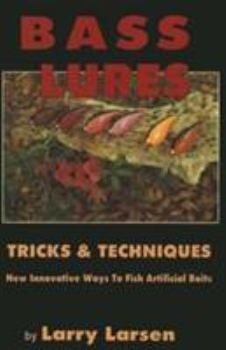Paperback Bass Lures Trick & Techniques: New, Innovative Ways to Fish Artificial Baits Book