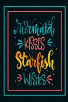 Mermaid Kisses Starfish Wishes: Mermaid Journal | Kids Journal | Girls Notebook | Kids Notebook | Mermaid Gifts | Fun Journal | Mermaid Diary | ... Journals | Write and Draw | Write & Draw