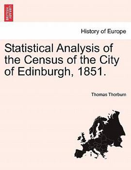 Paperback Statistical Analysis of the Census of the City of Edinburgh, 1851. Book