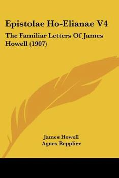 Paperback Epistolae Ho-Elianae V4: The Familiar Letters Of James Howell (1907) Book