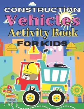 Paperback Construction Vehicles Activity Book for Kids: A Fun Activity Book Coloring Books for Kids Ages 2-4 4-8) Book