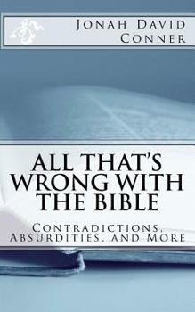 Paperback All That's Wrong with the Bible: Contradictions, Absurdities, and More: 2nd expanded edition Book
