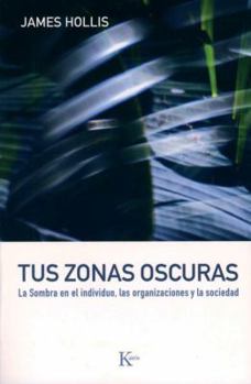 Paperback Tus Zonas Oscuras: La Sombra En El Individuo, Las Organizaciones Y La Sociedad [Spanish] Book