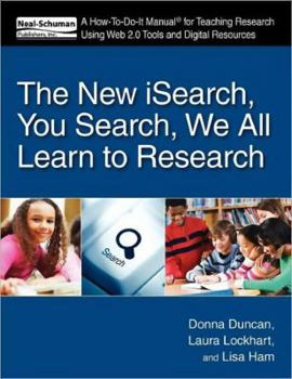 Paperback The New Isearch, You Search, We All Learn to Research: A How-To-Do-It Manual for Teaching Research Using Web 2.0 Tools and Digital Resources Book