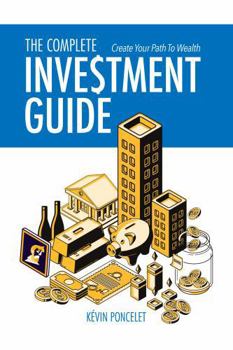 Paperback The Complete Investment Guide: Create Your Path to Wealth Book
