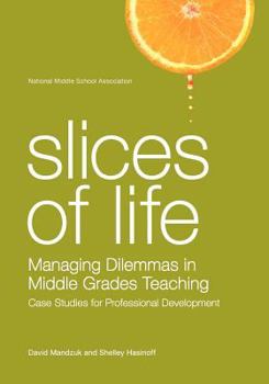 Paperback Slices of Life: Managing Dilemmas in Middle Grades Teaching: Case Studies for Professional Development Book