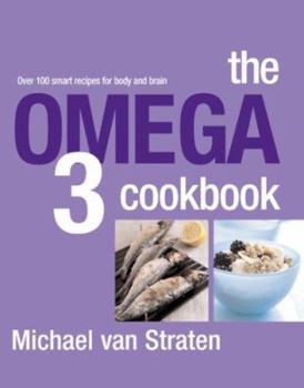 Paperback The Omega 3 Cookbook: Over 100 Smart Recipes for Body and Brain Book