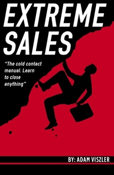 Paperback Extreme Sales: The cold contact manual. Learn to close anything. Book