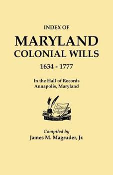 Paperback Index to Maryland Colonial Wills, 1634-1777, in the Hall of Records, Annapolis, Maryland Book