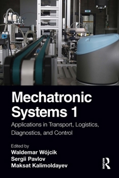 Hardcover Mechatronic Systems 1: Applications in Transport, Logistics, Diagnostics, and Control Book