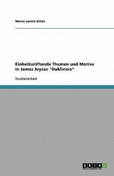 Einheitsstiftende Themen und Motive in James Joyces "Dubliners"